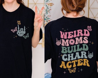 Comfort Colors Weird Moms Build Character Shirt, Skeleton Mom T-Shirt, Butterfly Mom Back T-Shirt, Weird Mom Tee, Gift For Mama, LS494