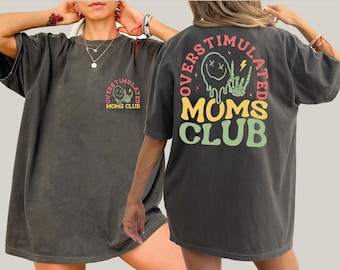 Overstimulated Moms Club Comfort Colors Shirt, Mama Comfort Colors T-Shirt, Comfort Colors Mom Shirt, Funny Mama Shirt, Mother Day Gift L265