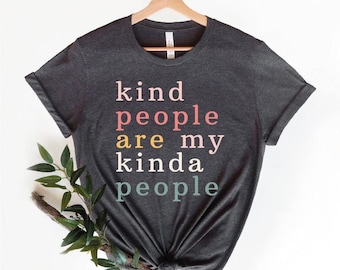 Kindness Shirt, Kind People Are My Kinda People Shirt, Be Kind Shirt, Retro Shirt, Women Retro Tshirts, Teacher Gift Shirt, LS074