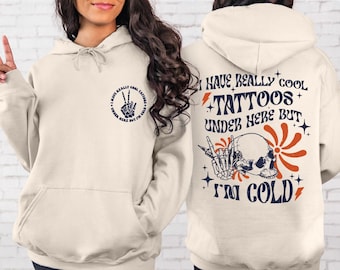 I Have Cool Tattoos But Im Cold Sweatshirt, Funny Tattoo Sweatshirt, Tattoo Lover Sweatshirt, Funny Tattoos, Funny Skull Tattoos Hoodie L051