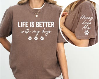 Custom Dog Mom Dad Comfort Colors Shirt: Personalized Life is Better With My Dogs Shirt, Sleeve Printed Shirt