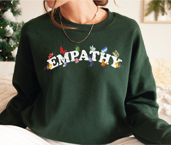 Empathy Sweatshirt, Empathy Butterfly Sweatshirt and Hoodie, Mental Health  Sweatshirt, Positivity Sweatshirt, Be Kind Sweatshirt LS553 - Etsy