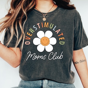 Overstimulated Moms Club Comfort Colors Shirt,  Mama  Comfort Colors  T-Shirt,  Comfort Colors Mom Shirt, LS564