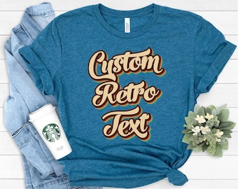 Custom Shirt Retro Text, Retro Custom Tshirt, Personalized Shirts For Women Toddler Grandpa Mom Kids Girls Boys, Vintage Style Tee LS121