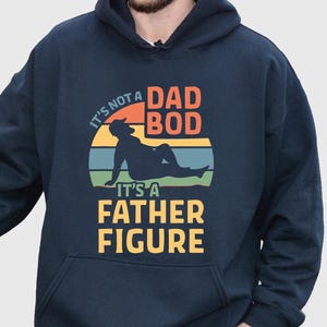 It&#39;s Not A Dad Bod It&#39;s A Father Figure Sweatshirt and Hoodie, Funny Father&#39;s Day Sweatshirt, Father&#39;s Day Hoodie, Father&#39;s Day Gift, L333