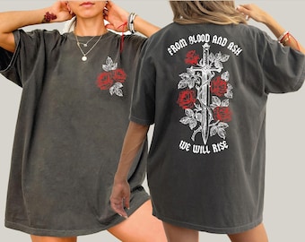From Blood and Ash We Will Rise Comfort Colors Shirt,  Book Lover Gift, L273