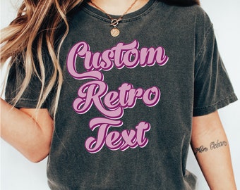 Custom Shirt Retro Text, Retro Custom Tshirt, Personalized Shirts For Women Toddler Grandpa Mom Kids Girls Boys, Vintage Style Tee LS121