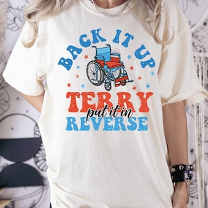 Back It Up Terry Put it In Reverse Comfort Colors Shirt, 4th of July Tee,  LS923