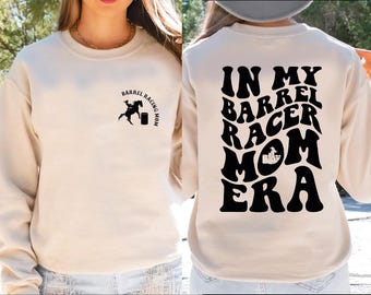 In my Barrel Racer Mom Era Sweatshirt and Hoodie, Barrel Racing Mom Sweatshirt, My Favorite Barrel Racer Mom Crewneck Sweater, LS864