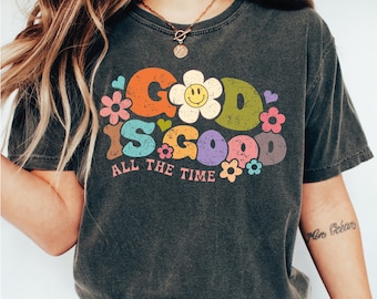 Retro Christian Shirt, God is Good All The Time Shirt, God Lover Shirt, Religious Shirt, Floral Jesus Shirt, Inspirational Gift, LS388