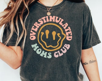 Overstimulated Moms Club Shirt, Cute Retro Shirt for Moms, Funny Mom T-shirt, Girly T-shirt, Smile Face Mom Tee, Trendy Shirt, LS149