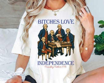 Bitches Love Independence Comfort Colors Shirt, Memorial Day Tee, Thomas Jefferson Funny 4th of July Shirt, Independence Day Shirt, L362