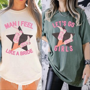 Lets Go Girls Comfort Colors Shirt, Man I Feel Like a Bride Bachelorette Party Shirt, Bridal Party Shirt, Girls Trip Shirt, LS524 image 3