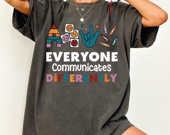 Everyone Communicates Differently Comfort Colors Shirt, Autism Shirt, Autism Awareness Shirt, Autism Teacher Shirt, Autism Month Tee, L234