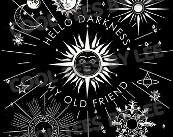 May include: Black and white graphic design featuring celestial imagery, including suns, moons, and stars. The text "Hello Darkness My Old Friend" is written in a circle around the centre of the design.