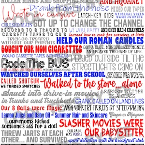 May include: A colourful graphic design with the text "We Are Generation X" in large, bold letters. The design features a list of phrases that describe the experiences of people who came of age in the 1980s and 1990s, such as "Drank from the hose", "Rode the Bus", "Watched ourselves after school", and "Our babysitter".