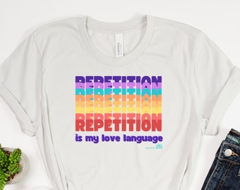 Repetition is My Love Language Shirt, Autism shirt, Autism