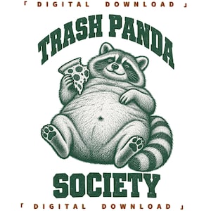 May include: A dark green graphic illustration of a plump raccoon eating a slice of pepperoni pizza. The text reads TRASH PANDA SOCIETY and DIGITAL DOWNLOAD. The raccoon has a striped tail and is depicted in a stippled, ink-drawing style.