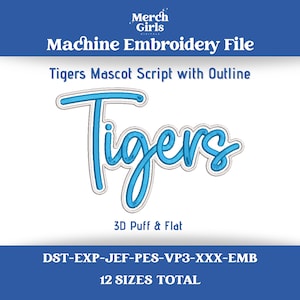 May include: A digital machine embroidery file featuring the word Tigers in a blue script font with a white outline. The text Merch Girls Digitals, Machine Embroidery File, Tigers Mascot Script with Outline, 3D Puff & Flat, and file formats are visible.