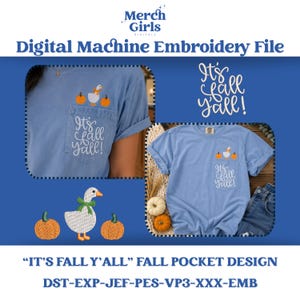 May include: A blue t-shirt featuring an embroidered pocket design of a white goose wearing a green bow, flanked by two orange pumpkins, with the white script text It's fall y'all! displayed on the pocket. The design is for machine embroidery.