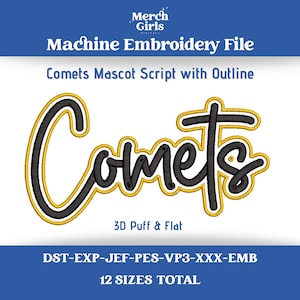 May include: A digital machine embroidery file featuring the word Comets in a black script font with a yellow outline. The text includes the labels Merch Girls, Machine Embroidery File, Comets Mascot Script with Outline, 3D Puff & Flat, and file formats DST-EXP-JEF-PES-VP3-XXX-EMB with 12 sizes total.