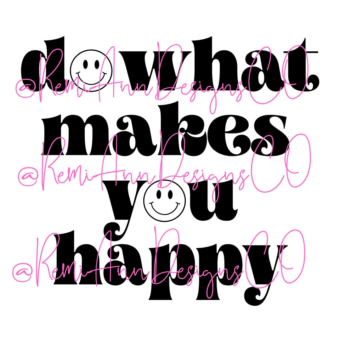 Do What Makes You Happy SVG 
