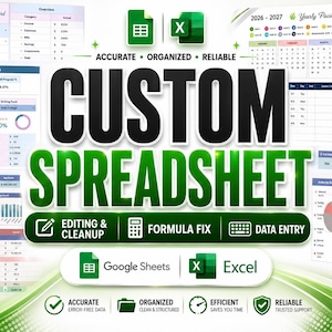 May include: A digital graphic displaying the text CUSTOM SPREADSHEET with icons for Google Sheets and Excel. The layout includes various financial dashboard templates, budget trackers, and yearly calendars with labels like Editing & Cleanup, Formula Fix, and Data Entry.