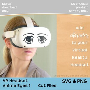 May include: A white VR headset with large anime eyes printed on the front. The text "VR Headset Anime Eyes 1" is visible in the image. The text "Cut Files" is also visible in the image. The text "SVG & PNG" is visible in the image. The text "Designed by Sandra Bowes" is visible in the image.