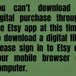 Pode incluir: Texto sobre um fundo verde que diz: "Voc&ecirc; n&atilde;o pode baixar uma compra digital atrav&eacute;s do aplicativo Etsy neste momento. Para baixar um arquivo digital, fa&ccedil;a login no Etsy em seu navegador m&oacute;vel ou computador."