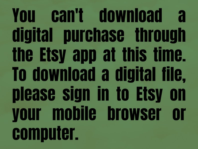 Pode incluir: Texto sobre um fundo verde que diz: "Voc&ecirc; n&atilde;o pode baixar uma compra digital atrav&eacute;s do aplicativo Etsy neste momento. Para baixar um arquivo digital, fa&ccedil;a login no Etsy em seu navegador m&oacute;vel ou computador."