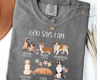 Christian Dog T Shirt Sweatshirt God Says I Am
