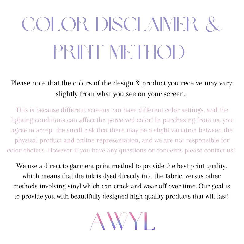 K&ouml;nnte beinhalten: Eine wei&szlig;e Infografik mit schwarzem Text mit dem Titel COLOR DISCLAIMER & PRINT METHOD. Sie erkl&auml;rt, dass Produktfarben je nach Bildschirmeinstellung variieren k&ouml;nnen und beschreibt ein direktes Textildruckverfahren. Der Text endet mit AWYL.