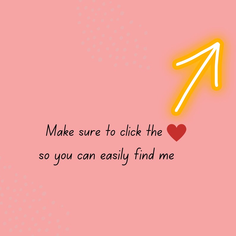 May include: A pink background with the text "Make sure to click the ❤️ so you can easily find me." A bright yellow arrow points upwards. Small white dots are scattered across the top.