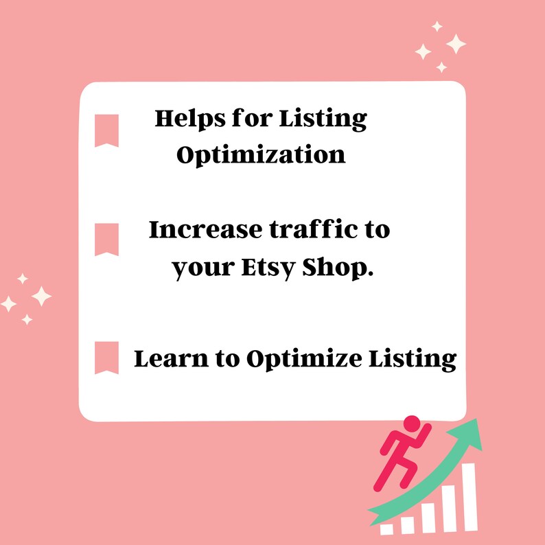 May include: A pink graphic with the text "Helps for Listing Optimization", "Increase traffic to your Etsy Shop", and "Learn to Optimize Listing". A running figure with a green arrow pointing upwards is in the bottom right corner.