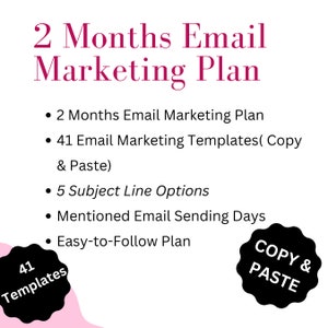 May include: A pink and black graphic with the text "2 Months Email Marketing Plan" in a bold, pink font. The graphic includes a black circle with the text "41 Templates" in white and a black circle with the text "COPY & PASTE" in white. The graphic also includes a list of bullet points describing the contents of the email marketing plan.