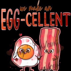 Valentines Design PNG, Eggs and Bacon We make an EGG-Cellent Couple Png File, Valentine Designs, Digital Download.