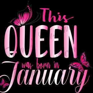 January Birthday Queen, January is my birthday PNG, January Queen PNG File , Born in January, This Queen Was Born in January PNG file