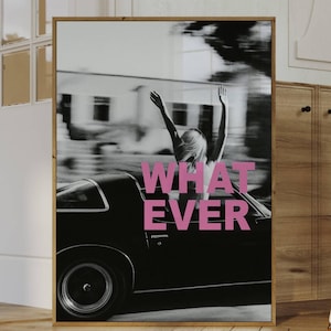 Whatever Poster, Collage Apartment Print, Black And White Y2k Fashion Print, Feminist Trendy Stylish & Cool Girl Aesthetic Art for Teen Room