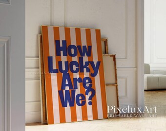 How Lucky Are We Print, Blue and Orange Striped Wall Art, Modern Home Decor, Trendy Aesthetic Poster, Bold Typography Print, Colorful Art, image 1