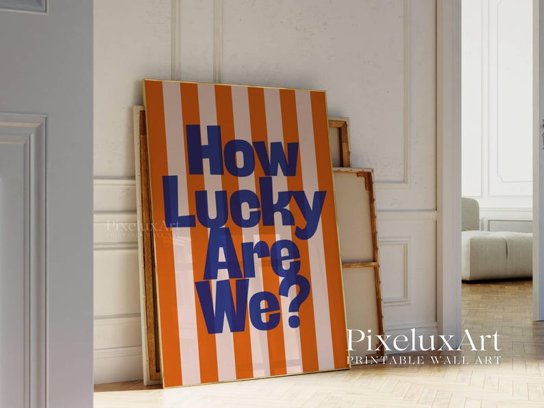 How Lucky Are We Print