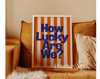 How Lucky Are We Print, Blue and Orange Striped Wall Art, Modern Home Decor, Trendy Aesthetic Poster, Bold Typography Print, Colorful Art, image 7