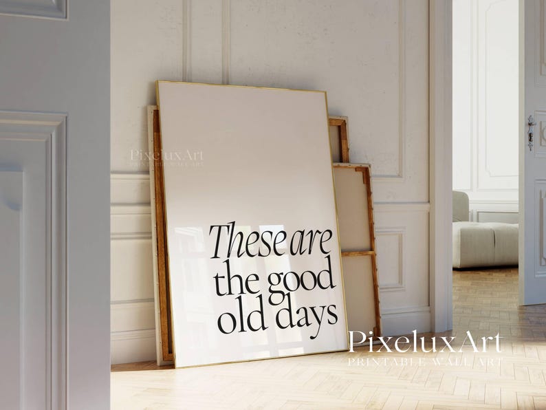 Set of 5 These Are the Good Old Days Print