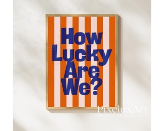How Lucky Are We Print, Blue and Orange Striped Wall Art, Modern Home Decor, Trendy Aesthetic Poster, Bold Typography Print, Colorful Art, image 9