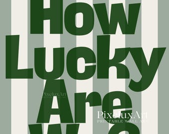 How Lucky Are We Print, Sage Green Striped Wall Art, Trendy Aesthetic Decor, Minimalist Typography Poster, Modern Dorm & Apartment Print, image 3
