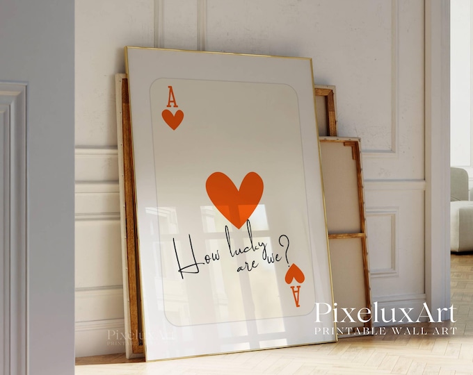 How Lucky Are We Print, Orange Ace of Hearts Wall Art…