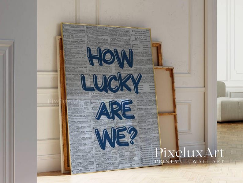 How Lucky Are We Print