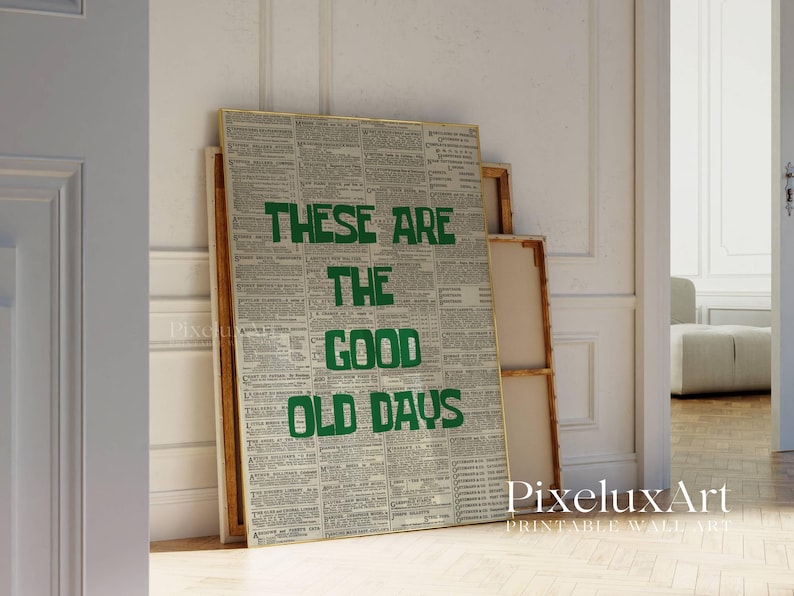 These Are the Good Old Days Print