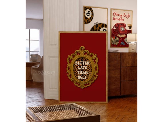 Better Late Than Ugly Feminist Quote Print