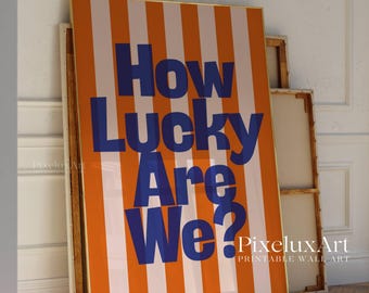 How Lucky Are We Print, Blue and Orange Striped Wall Art, Modern Home Decor, Trendy Aesthetic Poster, Bold Typography Print, Colorful Art, image 6
