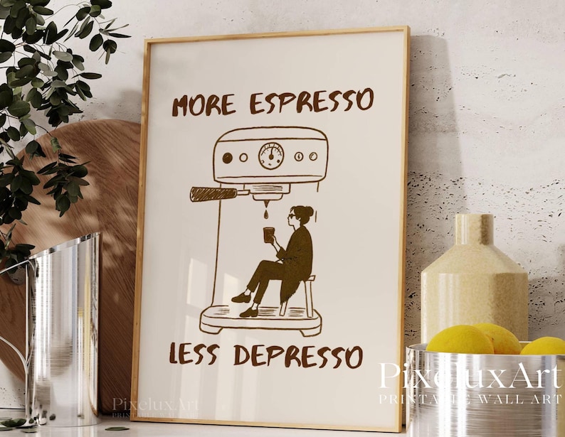 More Espresso Less Depresso Print